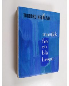 Kirjailijan Torborg Nedreaas käytetty kirja Musikk fra en blå brønn : roman