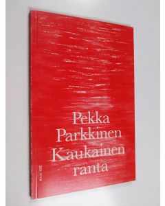 Kirjailijan Pekka Parkkinen käytetty kirja Kaukainen ranta