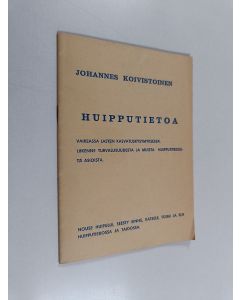 Kirjailijan Johannes Koivistoinen käytetty teos Huipputietoa vaikeassa lasten kasvatuskysymyksessä : Liikenne turvallisuudesta ja muista huipputärkeistä asioista