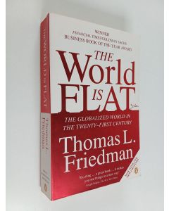 Kirjailijan Thomas L. Friedman käytetty kirja The world is flat : the globalized world in the twenty-first century