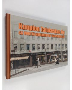 Kirjailijan Anna-Liisa Pekkarinen käytetty kirja Kuopion Talokeskus Oy : 45 vuotta huolenpitoa taloyhtiöistä
