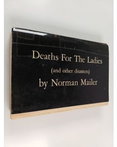 Kirjailijan Norman Mailer käytetty kirja Deaths for the Ladies, and Other Disasters