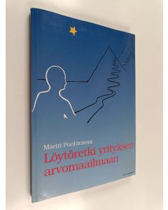 Kirjailijan Martti Puohiniemi käytetty kirja Löytöretki yrityksen arvomaailmaan