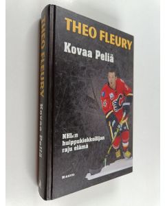 Kirjailijan Theo Fleury käytetty kirja Kovaa peliä