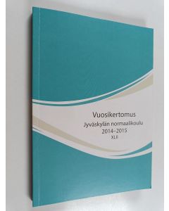 käytetty kirja Vuosikertomus : Jyväskylän normaalikoulu 2014-2015 XLII