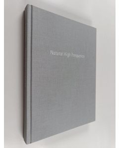 Kirjailijan Hanna Johansson & Martin Herbert ym. käytetty kirja Natural High Frequency