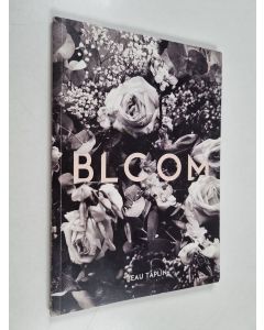 Kirjailijan Beau Taplin käytetty kirja Bloom