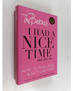 Kirjailijan Betches käytetty kirja I Had a Nice Time And Other Lies... - How to find love & sh*t like that