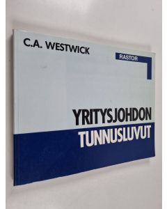 Kirjailijan C. A. Westwick käytetty kirja Yritysjohdon tunnusluvut
