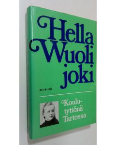 Kirjailijan Hella Wuolijoki käytetty kirja Koulutyttönä Tartossa vuosina 1901-1904