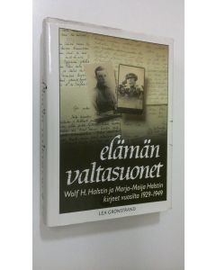 Kirjailijan Wolf H. Halsti käytetty kirja Elämän valtasuonet : Wolf H Halstin ja Marja-Maija Halstin kirjeet vuosilta 1929-1949