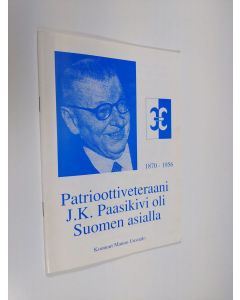 käytetty teos Patrioottiveteraani J. K. Paasikivi oli Suomen asialla