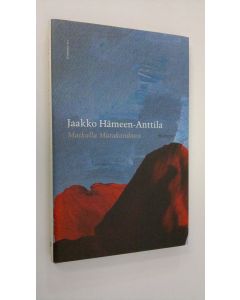 Kirjailijan Jaakko Hämeen-Anttila käytetty kirja Matkalla Marakandaan