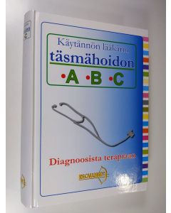 käytetty kirja Käytännön lääkärin täsmähoidon ABC : diagnoosista terapiaan