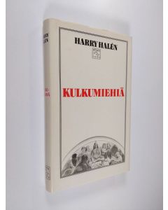 Kirjailijan Harry Halen käytetty kirja Kulkumiehiä : suomalais-itämainen vieraskirja