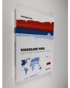 Kirjailijan Nathan Yau käytetty kirja Visualize This! : daten und design : so bringen sie leben in ihre zahlen