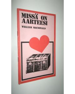 Kirjailijan William MacDonald käytetty kirja Missä on aarteesi