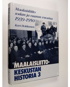 Kirjailijan Kari Hokkanen käytetty kirja Maalaisliitto-Keskustan historia 3, Maalaisliitto sodan ja vaaran vuosina 1939-1950