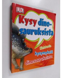 Kirjailijan Stephen Brusatte käytetty kirja Kysy dinosauruksista - Kiehtovia kysymyksiä dinosauruksista