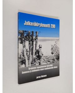 Kirjailijan Jorma Mutanen käytetty kirja Jalkaväkirykmentti 200 : virolaisten vapaaehtoisten historiikki Suomessa ja kotimaassa toisen maailmansodan aikana