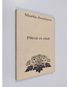 Kirjailijan Maria Jaatinen käytetty kirja Päivä ei ehdi
