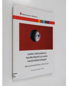 Kirjailijan Mari Laiho käytetty kirja Lasten seksuaalinen hyväksikäyttö ja uudet viestintäteknologiat - moniammatillinen yhteistyö