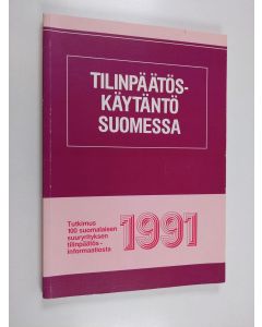 käytetty kirja Tilinpäätöskäytäntö Suomessa : tutkimus 100 suomalaisen suuryrityksen tilinpäätösinformaatiosta 1991