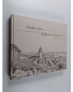 käytetty kirja Finska vyer : 1840-talets storfurstendöme i bilder = Näkymiä Suomesta : 1840-luvun suuriruhtinaskunta kuvissa