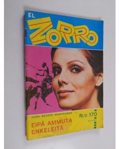 Kirjailijan Juan Batiste Montauban käytetty teos El Zorro nro 170 4/1973 :  Eipä ammuta enkeleitä