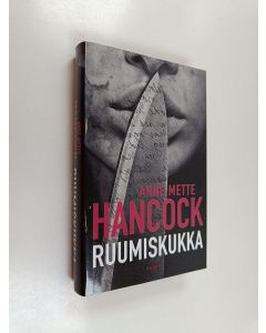 Kirjailijan Anne Mette Hancock uusi kirja Ruumiskukka (UUSI)