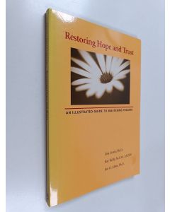 Kirjailijan Lisa Lewis & Jon G. Allen ym. käytetty kirja Restoring Hope and Trust - An Illustrated Guide to Mastering Trauma