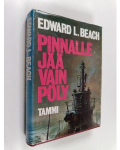 Kirjailijan Edward L. Beach käytetty kirja Pinnalle jää vain pöly