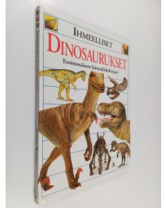 Kirjailijan Angela Wilkes käytetty kirja Ihmeelliset dinosaurukset : ensimmäinen hirmuliskokirja