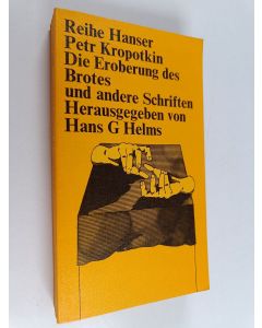Kirjailijan Petr Alekseevič Kropotkin käytetty kirja Die Eroberung des Brotes und andere Schriften