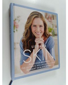 Kirjailijan Liz Earle käytetty kirja Skin - Delicious Recipes & the Ultimate Wellbeing Plan for Radiant Skin in 6 Weeks