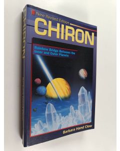 Kirjailijan Barbara Hand Clow käytetty kirja Chiron : Rainbow Bridge Between the Inner and Outer Planets