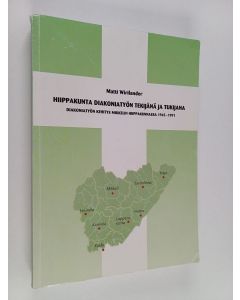käytetty kirja Hiippakunta diakoniatyön tekijänä ja tukijana - Diakoniatyön kehitys Mikkelin hiippakunnassa 1945-1991