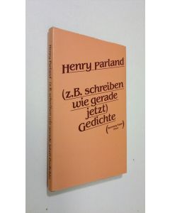 Kirjailijan Henry Parland käytetty kirja (zB schreiben wie gerade jetzt) : Gedichte schwedisch und deutsch (ERINOMAINEN)