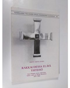 Kirjailijan Matti Järveläinen käytetty kirja Rakkaudessa elävä yhteisö : Paul Philippin käsitys diakoniasta kirkon uskon ja elämän ilmauksena (1955-1984)