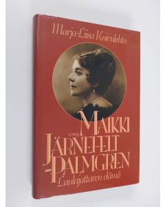 Kirjailijan Marja-Liisa Koivulehto käytetty kirja Maikki Järnefelt-Palmgren : laulajattaren elämä