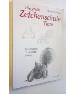 Kirjailijan Walter Halbinger käytetty kirja Die grosse Zeichenschule : Tiere