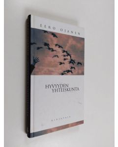 Kirjailijan Eero Ojanen käytetty kirja Hyvyyden yhteiskunta