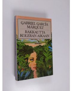 Kirjailijan Gabriel Garcia Marquez käytetty kirja Rakkautta koleran aikaan