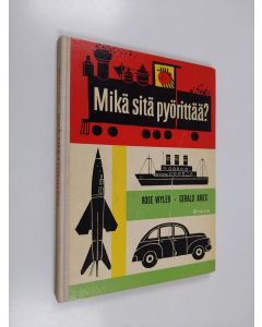 Kirjailijan Rose Wyler käytetty kirja Mikä sitä pyörittää?