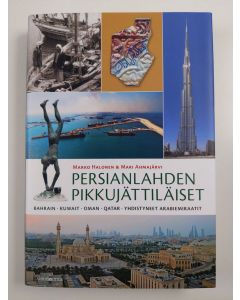 Kirjailijan Marko Halonen uusi kirja Persianlahden pikkujättiläiset : Bahrain, Kuwait, Oman, Qatar, Yhdistyneet arabiemiraatit (UUSI)