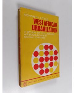 Kirjailijan Kenneth Little käytetty kirja West African urbanization : a study of voluntary associations in social change