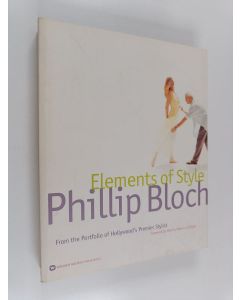 Kirjailijan Phillip Bloch käytetty kirja Elements of style : from the portfolio of Hollywood's premier stylist