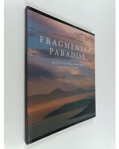 Kirjailijan Paul Grescoe & Audrey Grescoe käytetty kirja Fragments of Paradise : British Columbia's Wild and Wondrous Islands