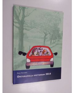 Kirjailijan Erkki Karvanen käytetty kirja Opetusluvalla opettamaan 2014 : ohjeet opetusluvan hankintaan ja B-ajokortin perusvaiheen suorittamiseen opetusluvalla, opettajan opas teoria- ja ajo-opetuksen järjestämiseksi, oppilaan oppikirja ja työkirja liike