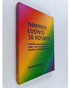 Kirjailijan Rudolf Steiner käytetty kirja Ihminen, luonto ja kosmos : luonnon elementaariolennot, eläin-, kasvi- ja kivennäismaailma suhteessa ihmiseen
